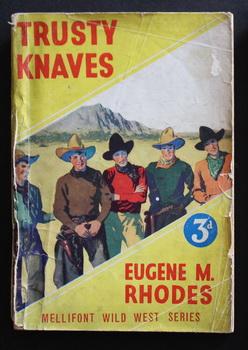 TRUSTY KNAVES BY Eugene M. Rhodes (No Date, Circa 1930-1940's; Mellifont Wild West Series #7 ; --...