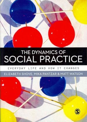 Seller image for Dynamics of Social Practice : Everyday Life and How It Changes for sale by GreatBookPrices