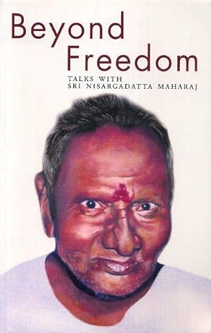 Seller image for BEYOND FREEDOM: Talks with Sri Nisargadatta Maharaj for sale by By The Way Books
