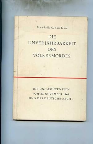 Die Unverjährbarkeit des Völkermordes. Die UNO-Konvention vom 27.November 1968 und das deutsche R...