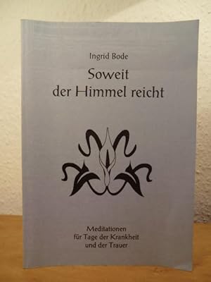 Immagine del venditore per Soweit der Himmel reicht. Meditationen fr Tage der Krankheit und der Trauer. venduto da Antiquariat Weber