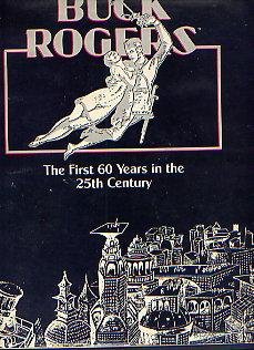 Seller image for BUCK ROGERS THE FIRST 60 YEARS IN THE 25TH CENTURY for sale by TARPAULIN BOOKS AND COMICS