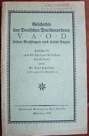 Geschichte des Deutschen Druidenordens V A O D seiner Großlogen und seiner Logen. Festschrift zum...