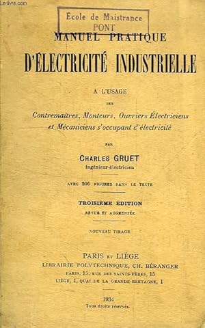 Seller image for MANUEL PRATIQUE D'ELECTRICITE INDUSTRIELLE, A L'USAGE DES CONTREMAITRES, MONTEURS, OUVRIERS ELECTRICIENS ET MECANICIENS S'OCCUPANT D'ELECTRICITE for sale by Le-Livre