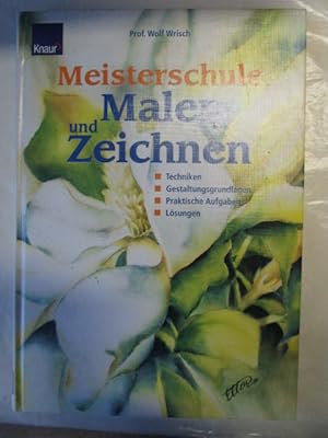 Seller image for Meisterschule Zeichnen und Malen. Techniken. Gestaltungsmglichkeiten. Praktische Aufgaben. Lsungen. for sale by Antiquariat Gisa Hinrichsen