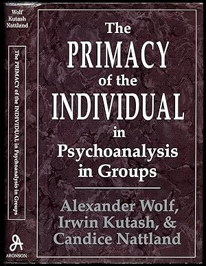 Seller image for The Primacy of the Individual in Psychoanalysis in Groups for sale by Little Stour Books PBFA Member