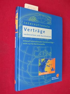 Bild des Verkufers fr Internationale Vertrge vorbereiten und durchsetzen : Entwurf internationaler Handelsvertrge - nicht nur fr Rechtsanwlte. Aus dem Engl. bers. von Jrgen Ulrich Lorenz ; zum Verkauf von Versandantiquariat buch-im-speicher