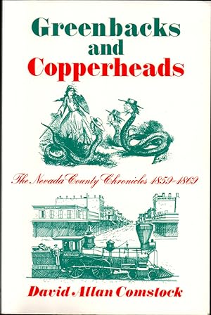 Seller image for Greenbacks and Copperheads: The Nevada County Chronicles, 1859-1869 for sale by Kenneth Mallory Bookseller ABAA