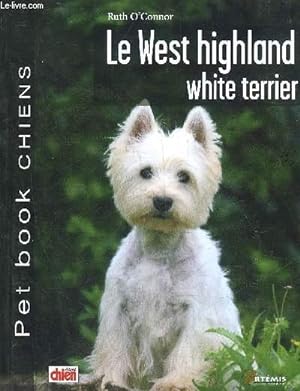 Bild des Verkufers fr LE WEST HIGHLAND WHITE TERRIER - PET BOOK CHIENS. zum Verkauf von Le-Livre