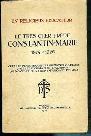 Seller image for UN RELIGIEUX EDUCATEUR - LE TRES CHER FRERE CONSTANTIN-MARIE (DESIRE-CELESTIN ROULIN) DES FRERES DE L'INSTRUCTION CHRETIENNE DE PLOERMEL (1874-1926) for sale by Le-Livre