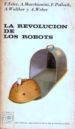 La revolución de los robots. Investigaciones sobre problemas de la automatización.