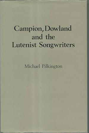 Campion, Dowland and the Lutenist Songwriters. English Solo Song Guides to the Repertoire.