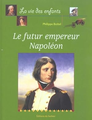 Le futur empereur Napoléon