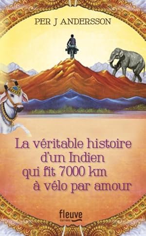 Image du vendeur pour la vritable histoire d'un Indien qui fit 7000 km  vlo par amour mis en vente par Chapitre.com : livres et presse ancienne