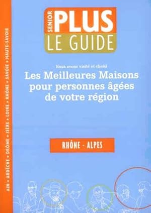 guide sénior plus ; les meilleures maisons pour personnes âgées de votre région ; Rhône-Alpes