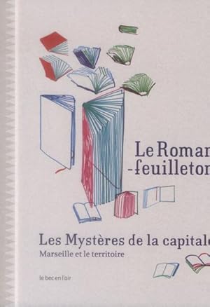 le roman-feuilletonles mystères de la cpitale ; Marseille et le territoire