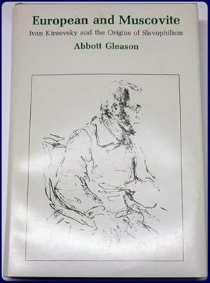 Bild des Verkufers fr EUROPEAN AND MUSCOVITE. IVAN KIREEVSKY AND THE ORIGINS OF SLAVOPHILISM. RUSSIAN RESEARCH CENTER STUDIES, 68. zum Verkauf von Parnassus Book Service, Inc