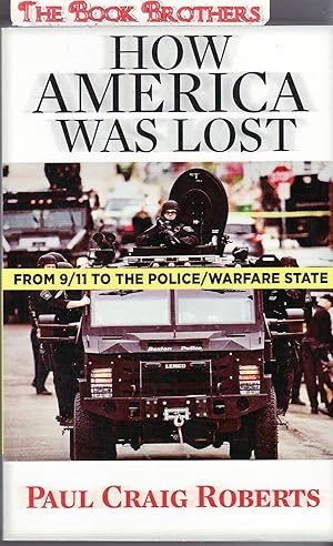 Seller image for How America Was Lost: From 9/11 to the Police/Warfare State for sale by THE BOOK BROTHERS