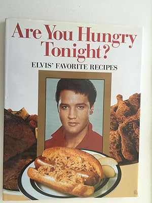 Seller image for Are You Hungry Tonight? Elvis' Favorite Recipes for sale by WellRead Books A.B.A.A.