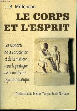 Seller image for LE CORPS ET L'ESPRIT - LES RAPPORTS DE LA CONSCIENCE ET DE LA MATIERE DANS LA PRATIQUE DE LA MEDECINE PSYCHOSOMATIQUE for sale by Le-Livre