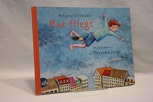 Max fliegt Vorzugsausgabe mit Originalgrafik. Mit Illustrationen von Alexandra Junge
