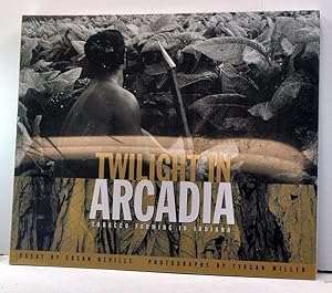 Imagen del vendedor de Twilight in Arcadia: Tobacco Farming in Indiana a la venta por Cat's Cradle Books