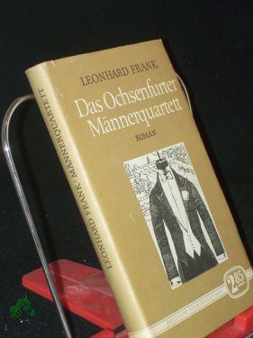 Bild des Verkufers fr Das Ochsenfurter Mnnerquartett : Roman / Leonhard Frank zum Verkauf von Antiquariat Artemis Lorenz & Lorenz GbR