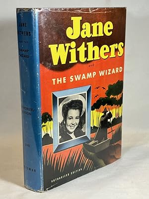 Seller image for Jane Withers and the Swamp Wizard: An Original Story Featuring Jane Withers Famous Motion Picture Star as the Heroine for sale by Clausen Books, RMABA