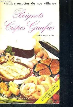 Seller image for VIEILLES RECETTES DE NOS VILLAGES - BEIGNETS CREPES GAUFRES - SALES ET SUCRES for sale by Le-Livre