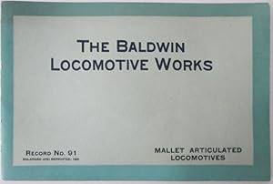 Bild des Verkufers fr The Baldwin Locomotive Works. Mallet Articulated Locomotives. Record No. 91. Enlarged and Reprinted 1920. Code Word-Redramos zum Verkauf von Mare Booksellers ABAA, IOBA