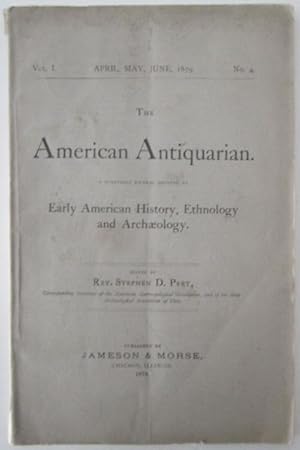 The American Antiquarian. A quarterly journal devoted to Early American History, Ethnology and Ar...
