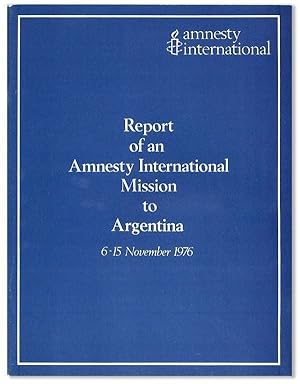 Report of an Amnesty International Mission to Argentina, 6-15 November 1976