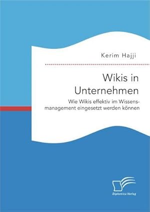 Seller image for Wikis in Unternehmen: Wie Wikis effektiv im Wissensmanagement eingesetzt werden knnen for sale by AHA-BUCH GmbH