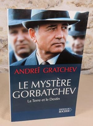 Image du vendeur pour Le mystre Gorbatchev. La terre et le destin. mis en vente par Latulu