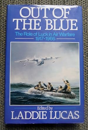 OUT OF THE BLUE: THE ROLE OF LUCK IN AIR WARFARE 1917-1966.