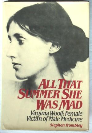 Imagen del vendedor de All That Summer She Was Mad: Virginia Woolf: Female Victim of MAle Medicine a la venta por Canford Book Corral