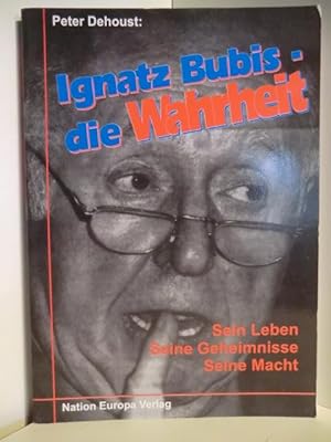 Bild des Verkufers fr Ignatz Bubis. Die Wahrheit. Sein Leben, seine Geheimnisse, seine Macht. zum Verkauf von Antiquariat Weber