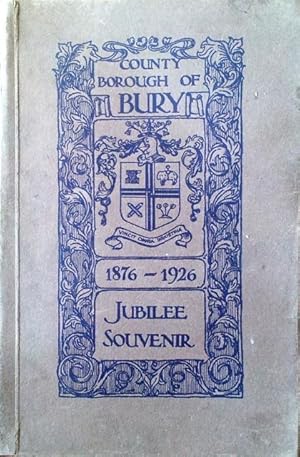 The county borough of Bury 1876-1926: Jubilee Souvenir