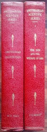 Smithsonian Science Series, vol. 1: The Smithsonian Institution; vol. 2: The sun and the welfare ...