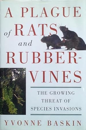 Imagen del vendedor de A plague of rats and rubber-vines: the growing threat of species invasions a la venta por Acanthophyllum Books