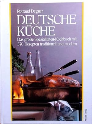 Deutsche Küche: Das große Spezialitäten-Kochbuch mit 370 Rezepten traditionell und modern