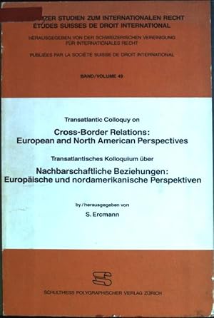 Image du vendeur pour Transatlantic Colloquy on Cross-Border Relations - European and North American Perspectives (= Transatlantisches Kolloquium ber Nachbarschaftliche Beziehungen - Europische und Nordamerikanische Perspektiven) Schweizer Studien zum internationalen Recht; Bd. 49 mis en vente par books4less (Versandantiquariat Petra Gros GmbH & Co. KG)