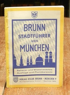 Brunn Stadtführer von München. Sehens- und Wissenswertes, Ausflüge und Planübersicht. Orientierun...