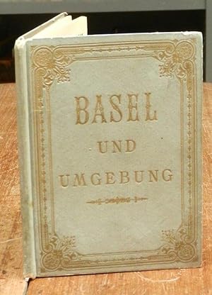 Führer durch Basel und Umgebung. Herausgegeben vom Verein der Basler Gastwirthe 1890. Mit Abbildu...