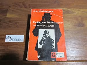 Seller image for Befolgen Sie unsere Anweisungen : Kriminal-Roman. J. B. O'Sullivan. [Ins Dt. bertr. von Jutta Leder], Goldmanns Taschen-Krimi ; 1173 for sale by Antiquariat im Kaiserviertel | Wimbauer Buchversand