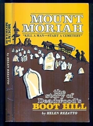 Imagen del vendedor de Mount Moriah: Kill a Man.Start a Cemetery - The Story of Deadwood's Boot Hill a la venta por Don's Book Store