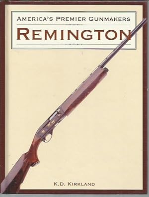 Seller image for America's Premier Gunmakers: Remington for sale by Bookfeathers, LLC
