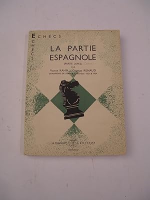 Immagine del venditore per LA PARTIE ESPAGNOLE ( PARTIE LOPEZ ) , EXPOSE STRATEGIQUE ET ANALYSE TACTIQUE DES PRINCIPALES LIGNES DE JEU venduto da LIBRAIRIE PHILIPPE  BERTRANDY