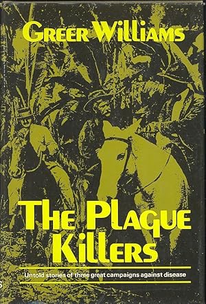 The Plague Killers : [Untold Stories of Three Great Campaigns Against Disease]