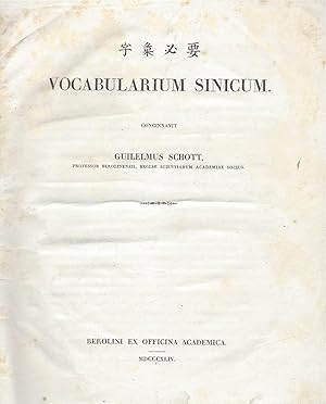 [In Chinese:] Tzu-hui pi-yao. [Latin:]Vocabularium Sinicum. Concinnavit Guilelmus Schott, Profess...